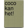 Coco kan het! door Loes Riphagen