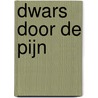 Dwars door de pijn by Dineke van Kooten