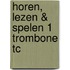 Horen, lezen & spelen 1 trombone TC
