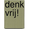 Denk vrij! by Diederik Boomsma