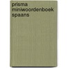Prisma miniwoordenboek Spaans door Prisma Redactie