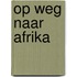 Op weg naar Afrika