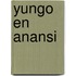 Yungo en Anansi
