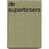 DE SUPERBROERS