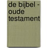 De Bijbel - Oude Testament door Onbekend