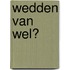 Wedden van wel?