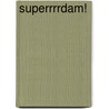 Superrrrdam! door Yvonne Rijpers
