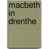 Macbeth in Drenthe by Jannie Boerema