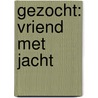 Gezocht: vriend met jacht by Marina Folkers