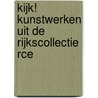 Kijk! Kunstwerken uit de Rijkscollectie RCE door Fransje Kuyvenhoven