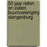 50 jaar reilen en zeilen Buurtvereniging Slangenburg