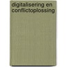 Digitalisering en conflictoplossing by Unknown