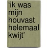 ‘Ik was mijn houvast helemaal kwijt’ door Ria van den Brandt