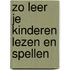 Zo leer je kinderen lezen en spellen