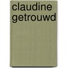Claudine getrouwd door Sidonie-Gabrielle Colette