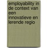 Employability in de context van een innovatieve en lerende regio by Jmm Stoffers