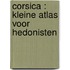 Corsica : kleine atlas voor hedonisten