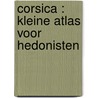 Corsica : kleine atlas voor hedonisten by Philippe Santini