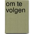 Om te volgen