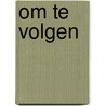 Om te volgen door Joost Jansen