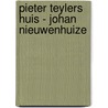 Pieter Teylers Huis - Johan Nieuwenhuize door Welmer Keesmaat