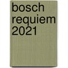 Bosch Requiem 2021 by Kaija Saariaho