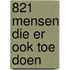 821 mensen die er ook toe doen