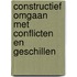 Constructief omgaan met conflicten en geschillen