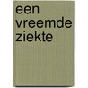 Een vreemde ziekte door S. Rozendaal