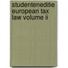 Studenteneditie European Tax Law Volume II door Onbekend