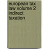 European Tax Law Volume 2 Indirect Taxation door Marie Lamensch