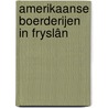 Amerikaanse boerderijen in Fryslân door Jacob H.P. van der Vaart