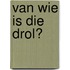 Van wie is die drol?