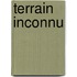 Terrain Inconnu