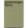 Goeiemorgen Henry door Tanis Helliwell