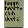 Happy Healthy Club Deel 2 door Lucia Boer