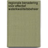 Regionale benadering voor effectief waterkwaliteitsbeheer by Piet Verdonschot