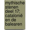 Mythische Stenen Deel 17: Catalonië en de Balearen door Hendrik Gommer