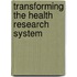 Transforming the health research system