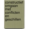 Constructief omgaan met conflicten en geschillen door Geert Vervaeke