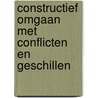 Constructief omgaan met conflicten en geschillen by Geert Vervaeke