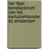 Het 'Liber benefactorum' van het kartuizerklooster bij Amsterdam door Bas de Melker