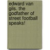 Edward van Gils. The Godfather of Street Football Speaks! door Leendert Jan Van Doorn