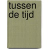 Tussen De Tijd by Brendan Resnick