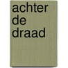 Achter de draad by Hans Kuyper