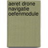 Aeret Drone Navigatie Oefenmodule door Marc de Haan