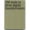 100 tools to drive digital transformation door Omar Mohout
