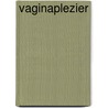 Vaginaplezier by Ann Cuyvers