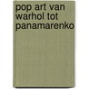 POP ART Van Warhol tot Panamarenko by Philippe Van Cauteren