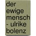 Der ewige Mensch - Ulrike Bolenz